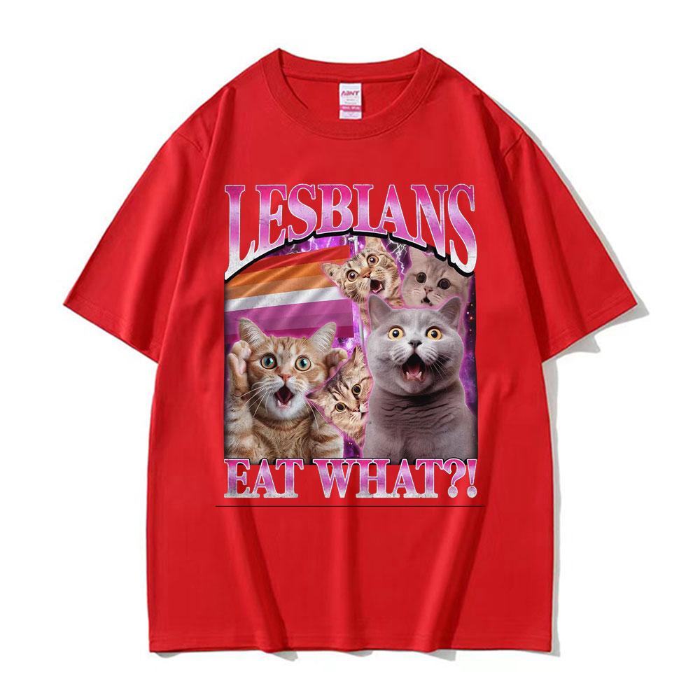 Lesbians Eat What Cat Meme Graphic T Shirt Men Women Fashion Kawaii Funny Gift T-shirts Summer O-Neck High Quality Tops T-shirt