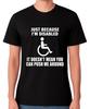 Disabled But Can't Push Me Around T-Shirt Disability Awareness Funny Graphic Tee