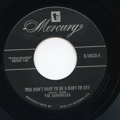 7inch Record CARAVELLES - You Don't Have To Be A Baby To Cry S1852X Mercury 1963 Canada Pop Used