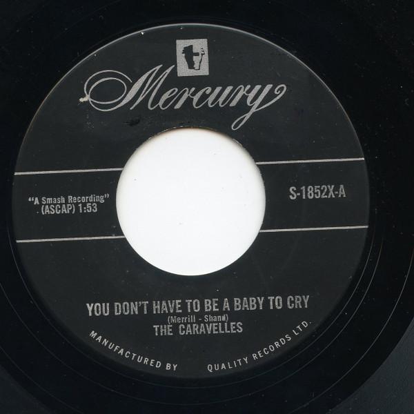 

7inch Record CARAVELLES - You Don t Have To Be A Baby To Cry S1852X Mercury 1963 Canada Pop Used