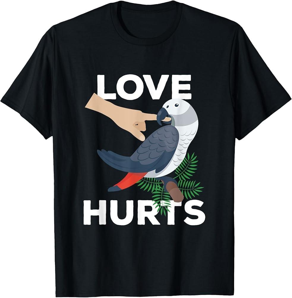 

Love Hurts African Grey Parrot Biting Funny Gift TShirt Unisex T-Shirt XXL