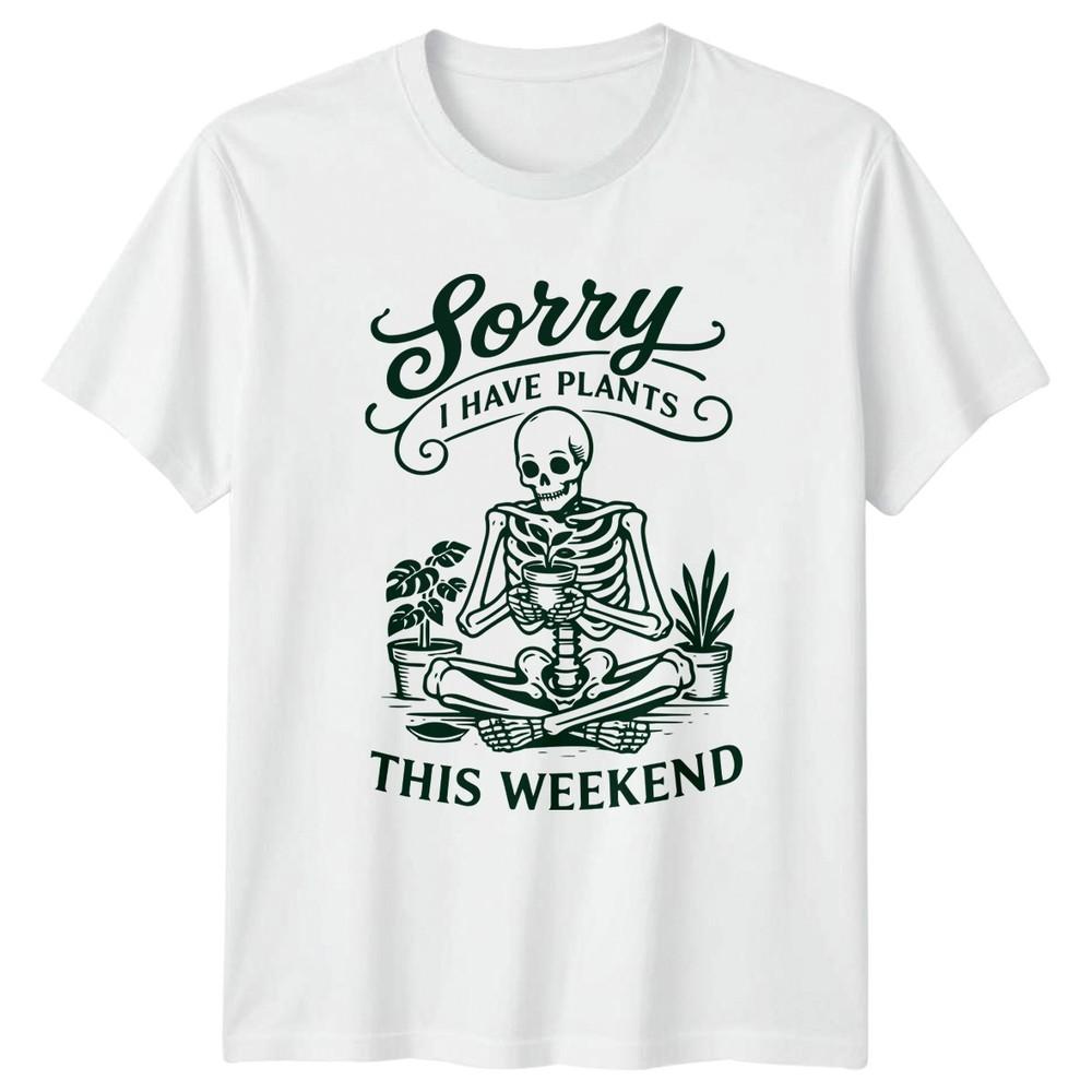 Sorry I Have Plants This TShirt Indoor Plants Gardening Birthday Gift For Him S
