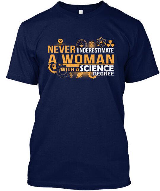 

Science Degree Never Underestimate A Woman With T-Shirt Made in USA S-5XL S