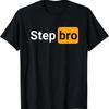 Step Bro Hilarious Novelty Joke Design For Men And Women T Shirt