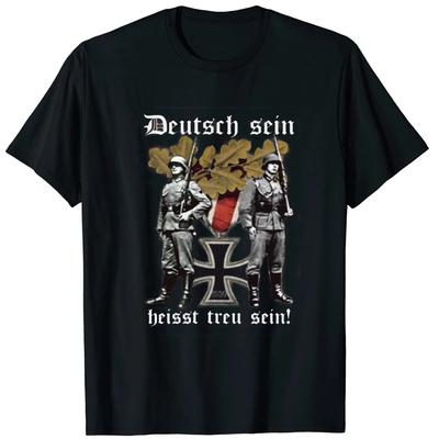 Deutsch Sein Heisst Treu Sein! Wehrmacht Soldiers T-Shirt 100% Cotton O-Neck Summer Short Sleeve Casual Mens T-shirt Size S-3XL