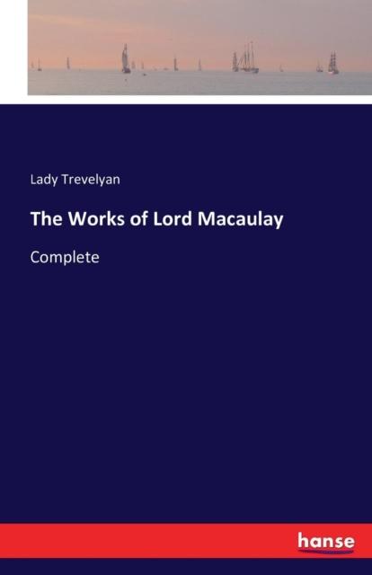 كتاب The Works of Lord Macaulay : Complete
