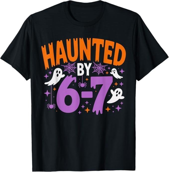 Haunted by 67 Funny Haunted by 6-7 Funny 6 7 Halloween T-Shirt
