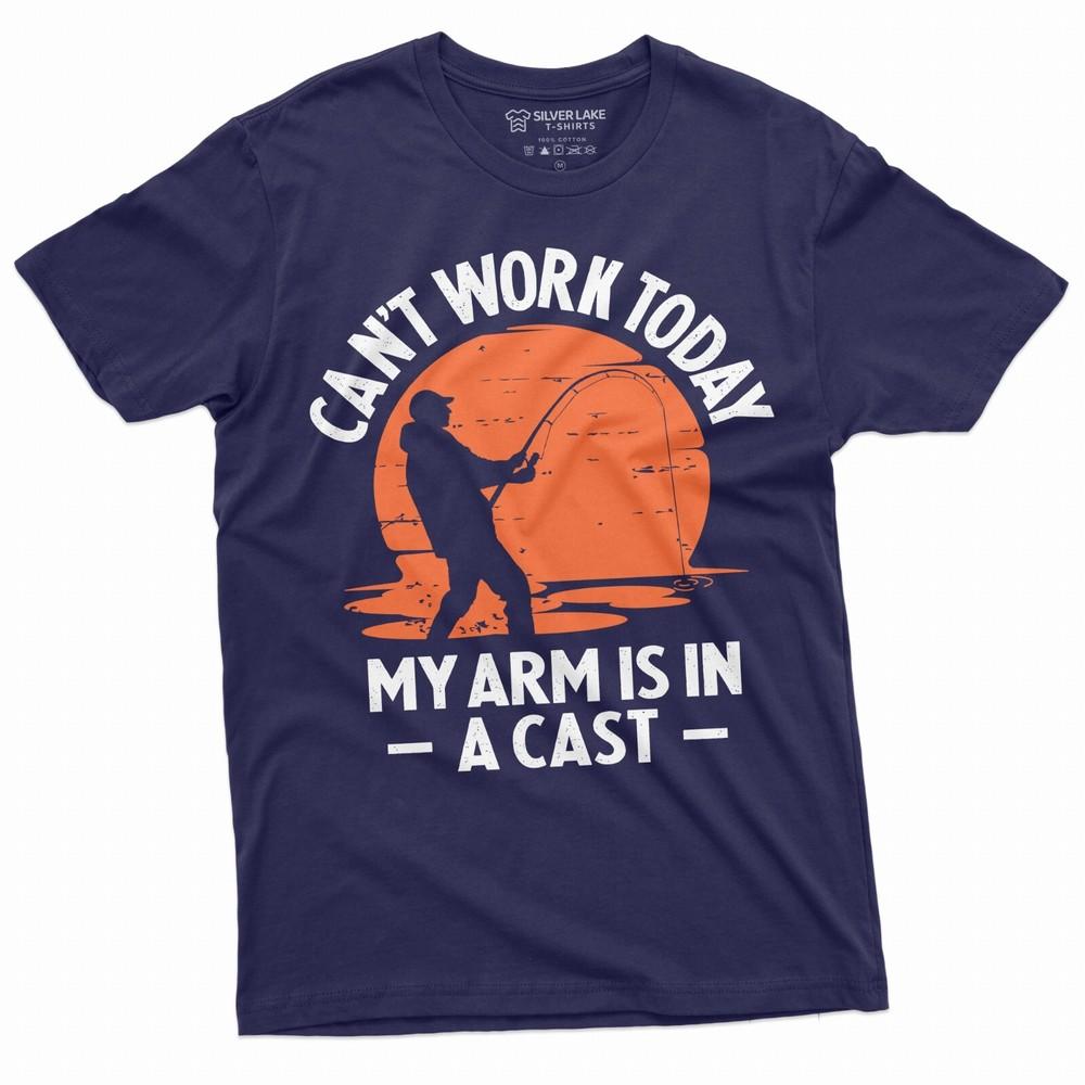 Men s Funny Fishing T-shirt Can t Work today my arm is in a cast Fisherman Tee Unisex T-Shirt L