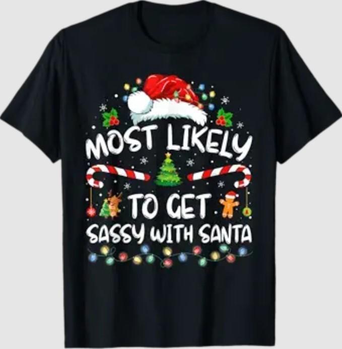 Most Likely to Get Sassy with Santa Funny Family Christmas T-Shirt Unisex T-Shirt S