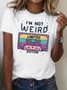 Retro Style Im Not Weird with Phonograph Print Comfortable and Casual Round Neck Womens Summer Short Sleeved Tshirt