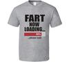 Fart Now Loading Undateable Funny TV Show T Shirt