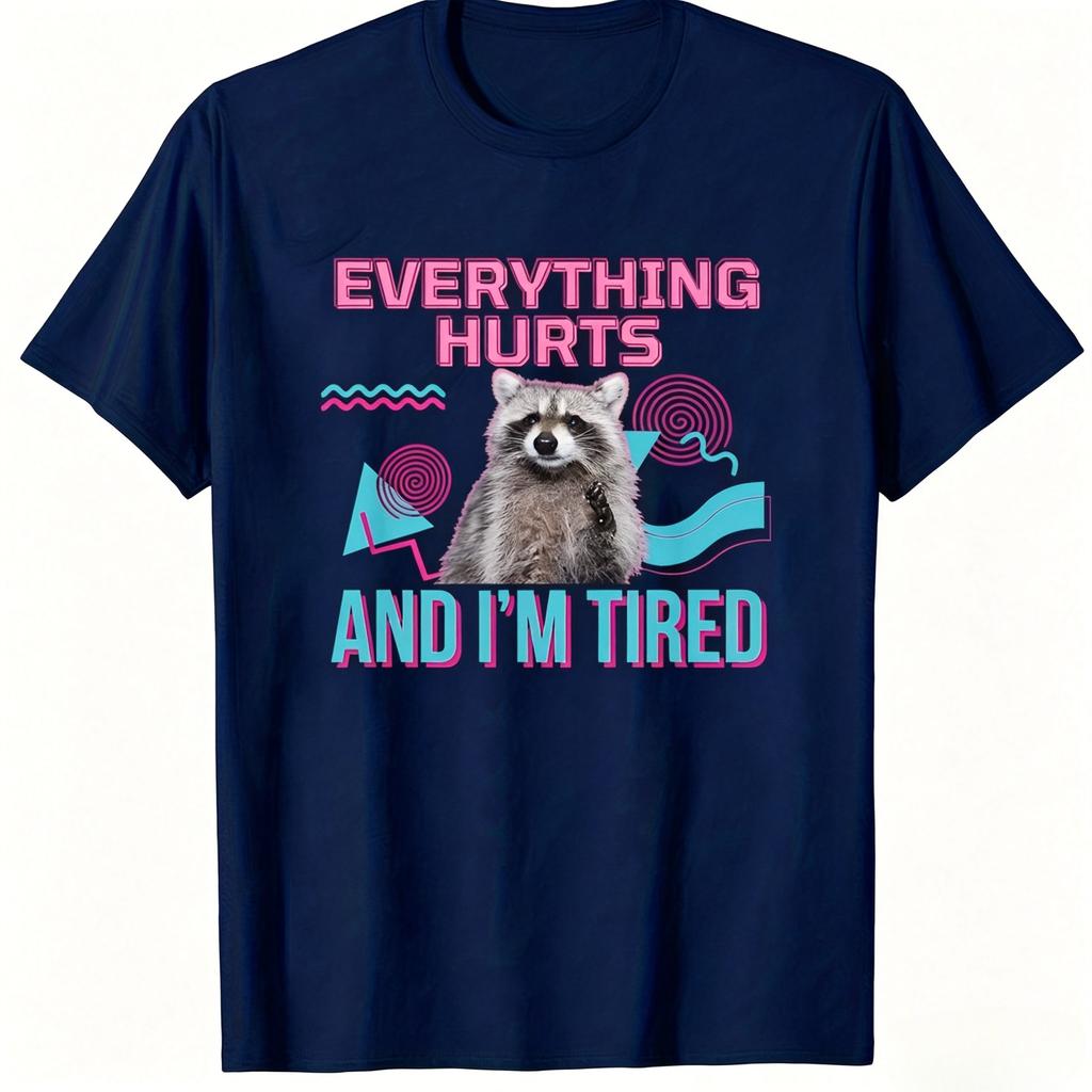 Funny Tired Raccoon Meme TShirt Everything Hurts And Im Tired Vintage Geometric Art Print Unisex Unisex Lazy Mood Daily Wear Tops