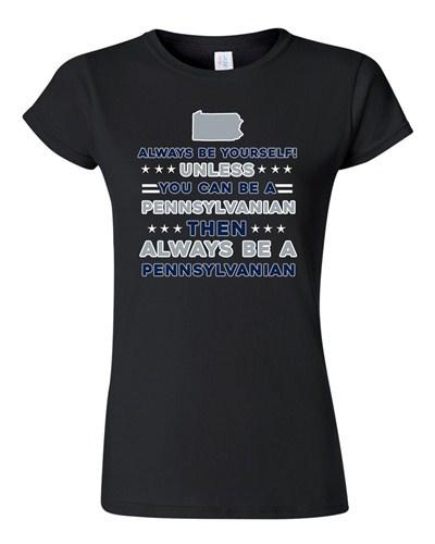 Junior Always Be Yourself Unless You Can Be An Pennsylvanian Map DT T-Shirt Tee Unisex T-Shirt L