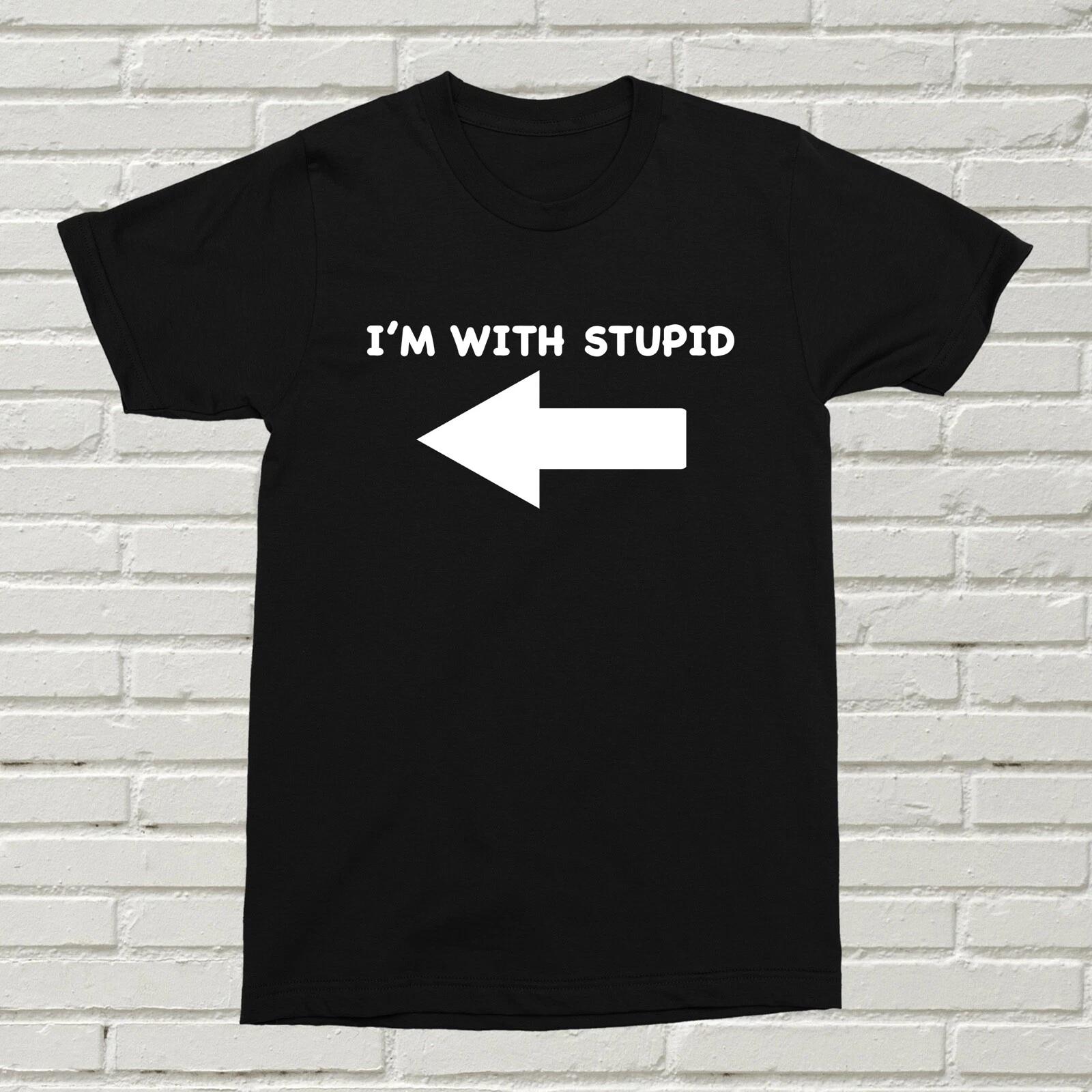 I m With Stupid T-Shirt Funny Offensive Gift Present Birthday XMAS Arrow Insult S