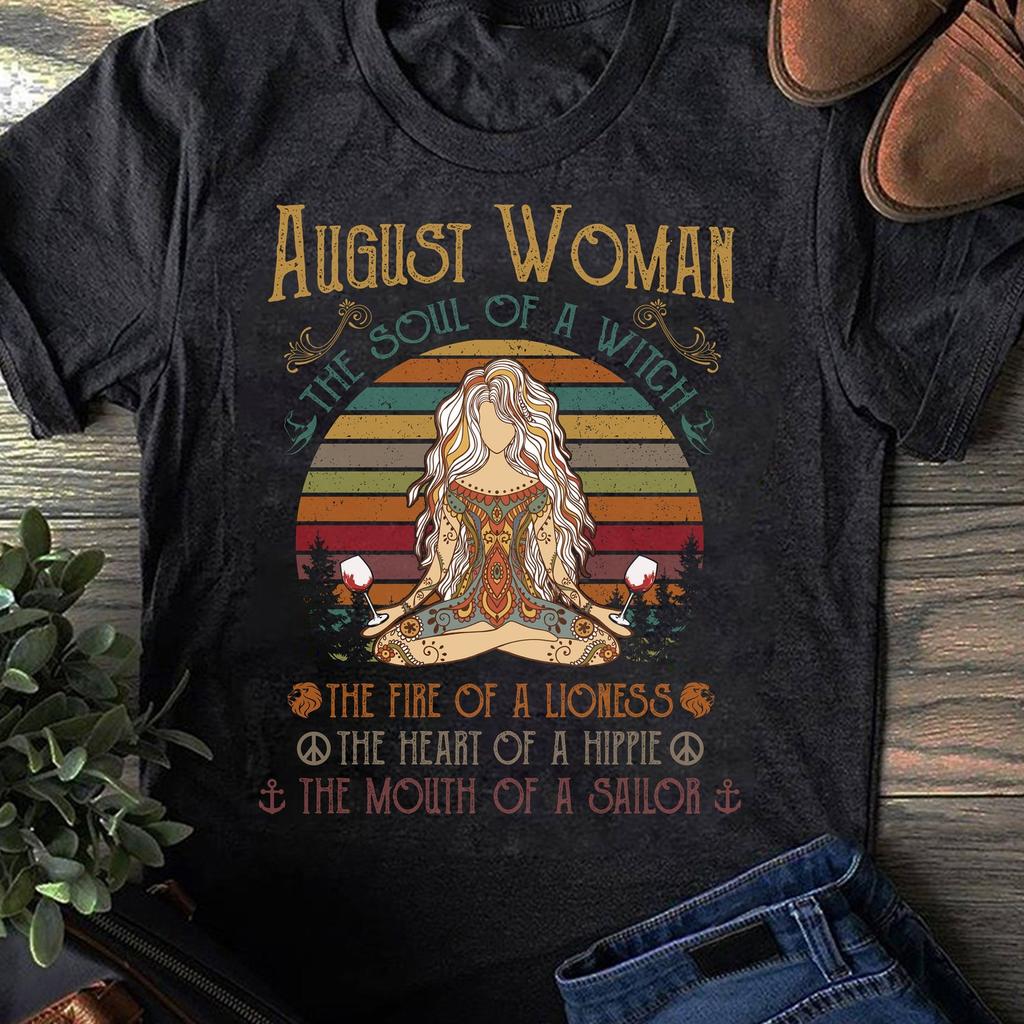August Woman The Soul of a Witch The Fire of A Lioness The Heart - Hippie Shirt, Hippie Soul Shirt, Peace Shirt, Peace Love, Hippie Life