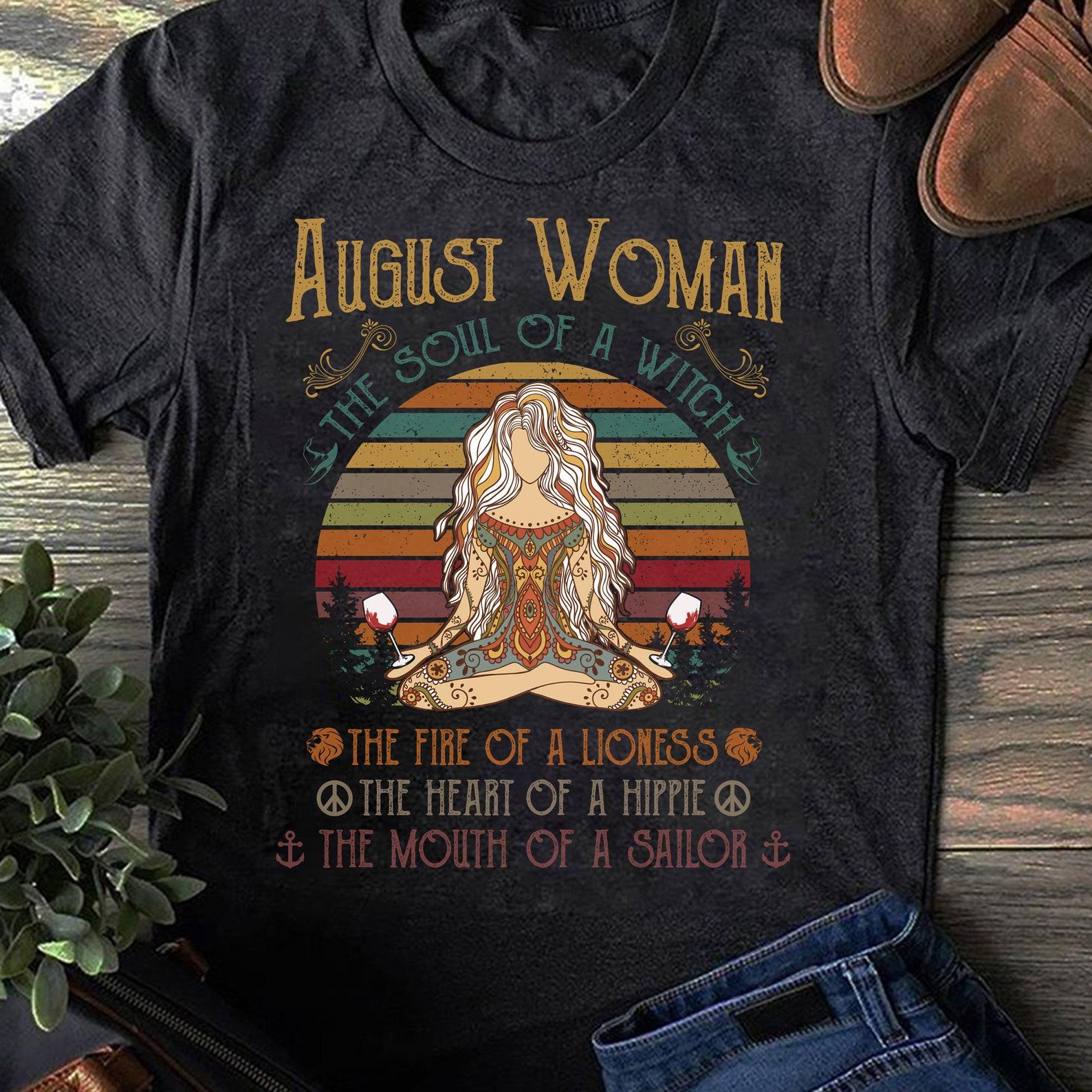 August Woman The Soul of a Witch The Fire of A Lioness The Heart - Hippie Shirt, Hippie Soul Shirt, Peace Shirt, Peace Love, Hippie Life XL