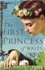 The The First Princess of Wales : A Novel Book
