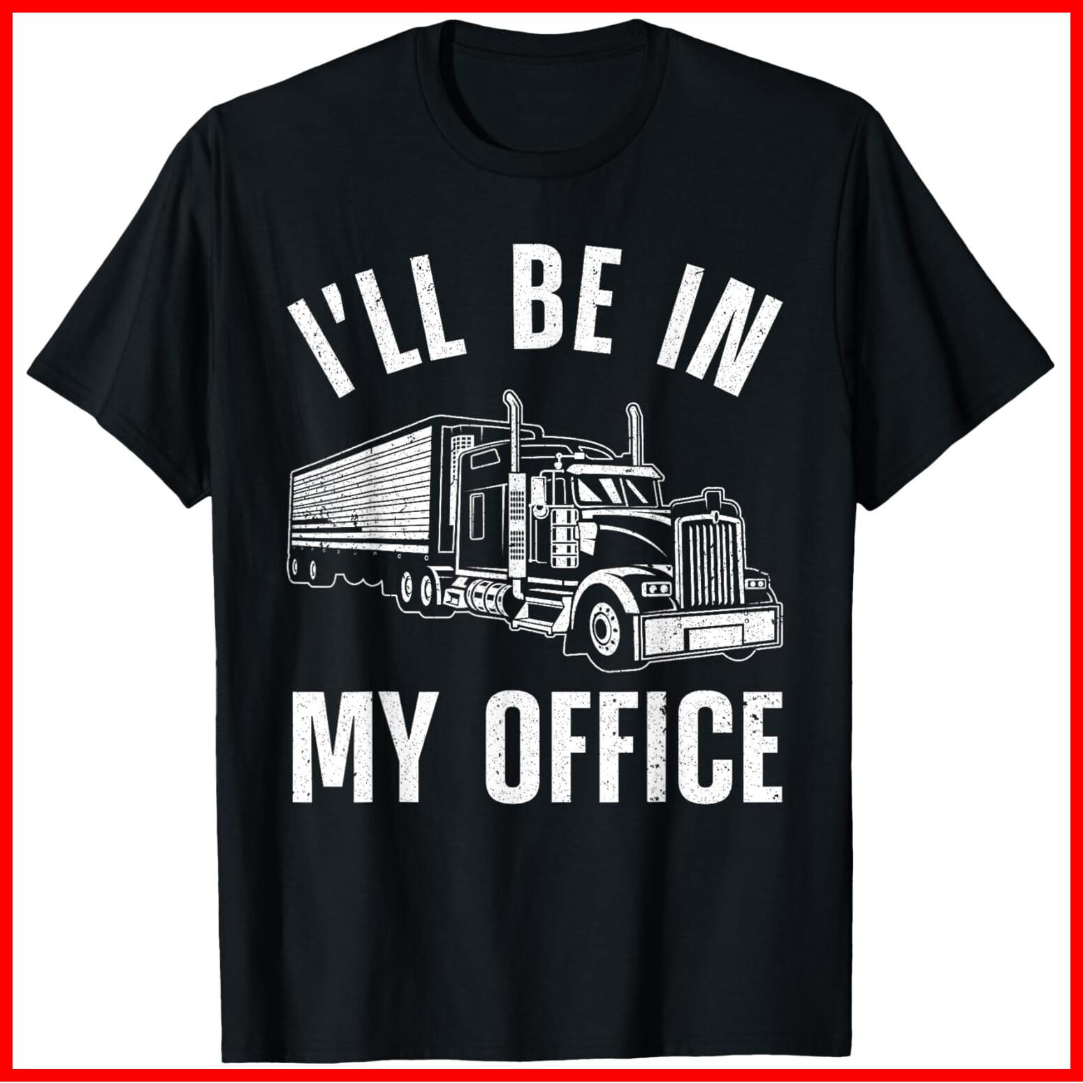 Funny Trucker Big Rig Trucker Truck Driver Black Cotton T-Shirt S-5XL XXXXL