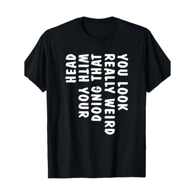 European Sizes It'S Quite Unusual for You To Nod Your Head In This Manner - T-Shirt
