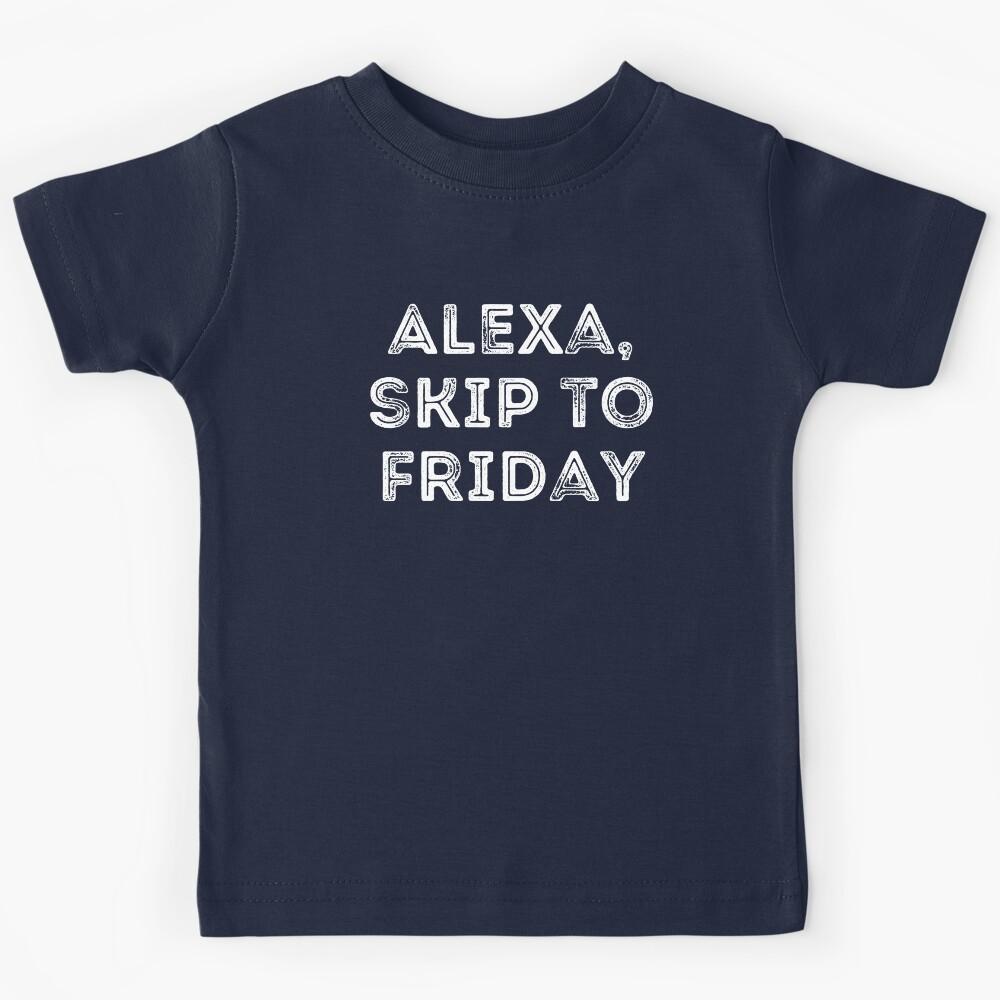 Alexa Skip to Friday All Caps Rough Text Design Friyay Funny Finally Friday Kids T-Shirt 110