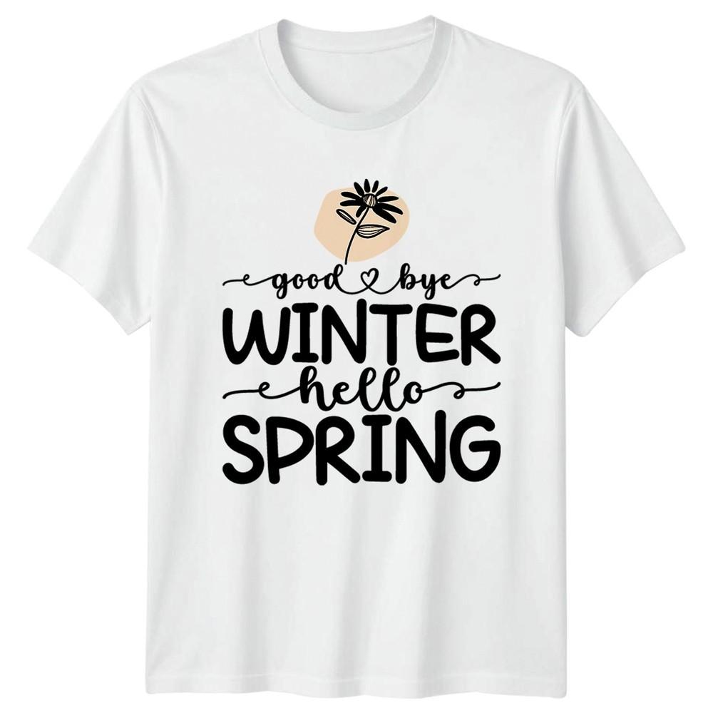Good Bye Winter Hello Unisexs TShirt Floral Seasonal Spring Season Gift For Her S