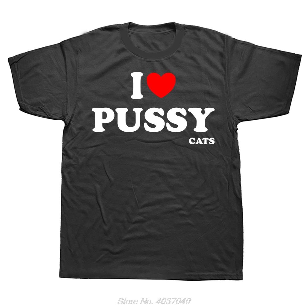 Funny I Love Pussy Cats Tshirt Summer Style Graphic Tees Fashion Oversized Cotton T Shirt Casual Tops Unisex Fitness Tshirt