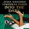 Magnolia Parks Into the Dark by Jessa Hastings Paperback Book 9781398717022