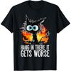 Hang In There It Gets Worse Funny Black Cat Sarcastic T-Shirt for Men Women(1)