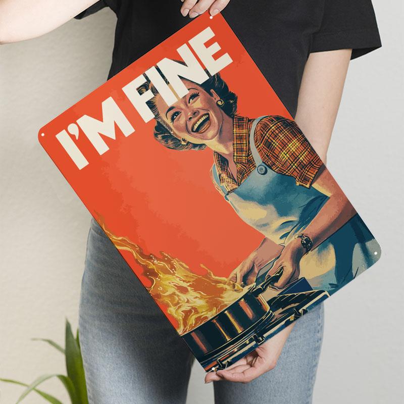 

I m Fine Kitchen Fire Metal Poster Coffee Bar Accessories Custom Metal Signs Tin Plates for Wall Art Decoration Art of Murals 20x30cm（7.8x11.8inch）