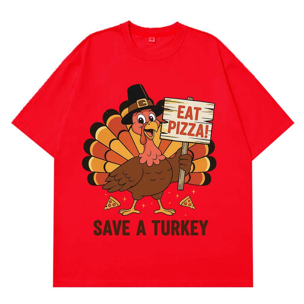 Save A Turkey Eat Pizza Funny Chicken Meme Tshirt Men Women Fashion Harajuku Tshirt Shortsleeved Cotton Casual Loose Tshirts S