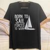 Fashion Tshirt Solid Color for Him O Neck Tshirt Brand Born To Sail Forced To Work Stylish for Men Minimalist Teeshirt