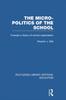The The Micro-Politics of the School : Towards a Theory of School Organization Book