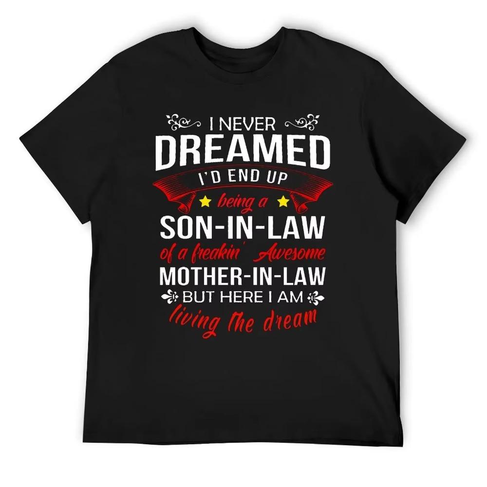 Mother's Day I Never Dreamed I D End Up Being A Son T-shirt Harajuku Sport  Casual Tshirt Unique Leisure Eur Size