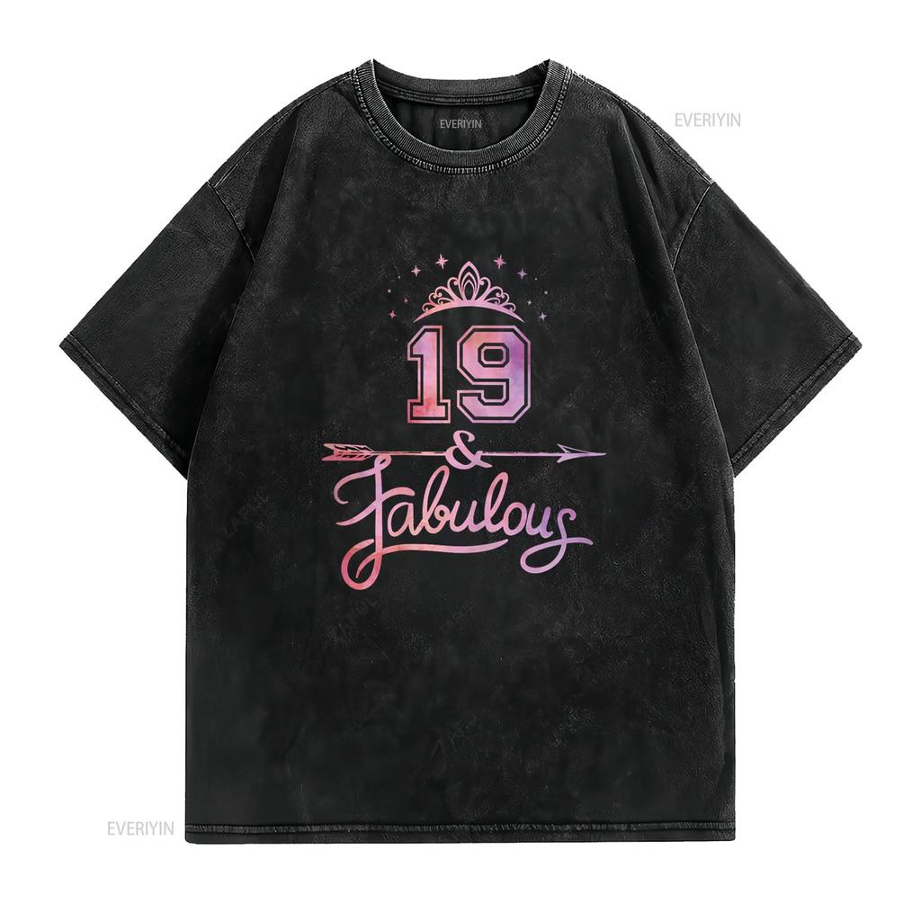 Women 19 Years Old And Fabulous Happy 19th Birthday T Shirt Vintage Washed Fashion Comfortable Slightly Stretched Stylish