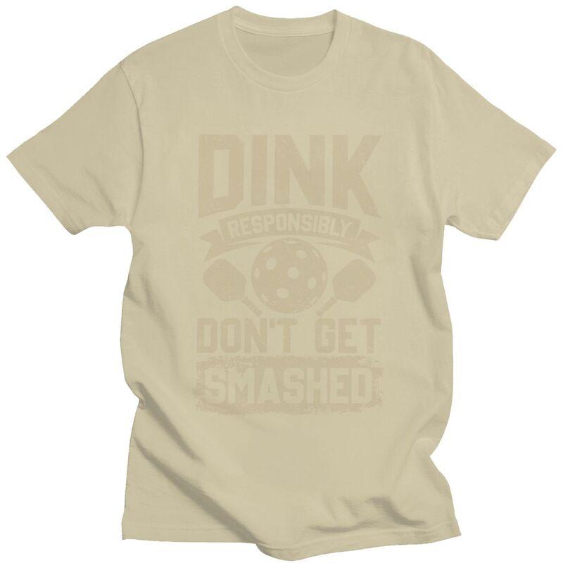 Custom Male Dink Responsibly Dont Get Smashed Pickleball Gift T Shirt Short Sleeve Cotton Tshirt Leisure Tee Loose Fit Clothes