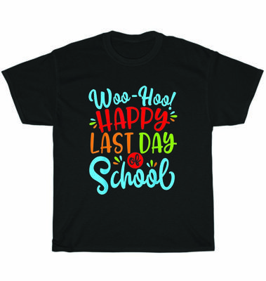 Woo Hoo Happy Last Day of School Teacher Student T-Shirt Unisex Funny Tee Gift