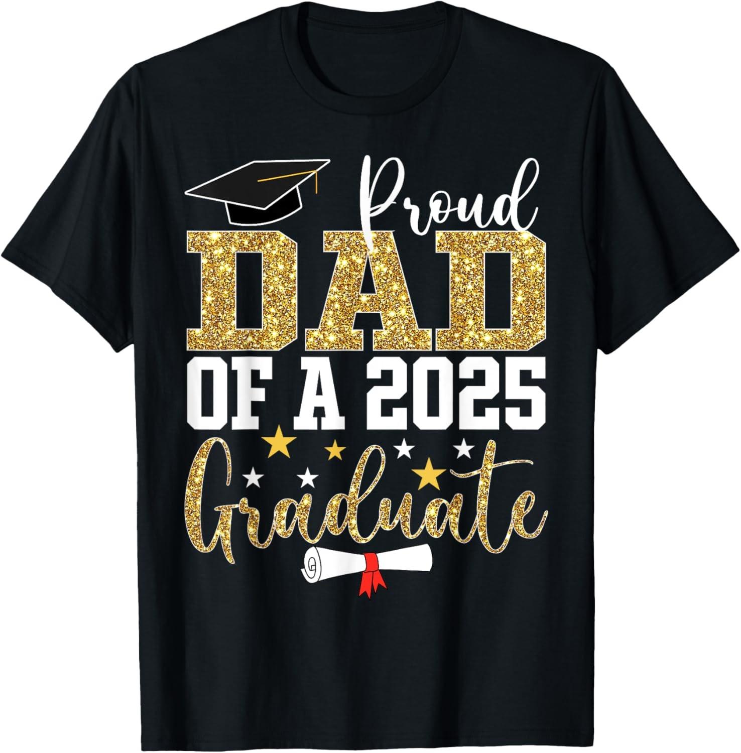 Proud Dad of A 2025 Graduate Dad Graduation 2025 Father T-Shirt S