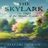 The Skylark The Flight of the Alauda Arvensis by Elizabeth Ann... 9781804397275