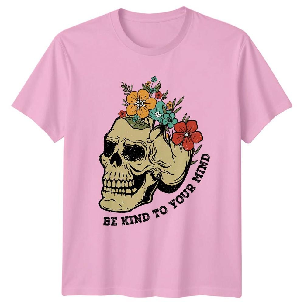 Be Kind To Your Mind Unisexs TShirt Floral Skeleton Gift For Her