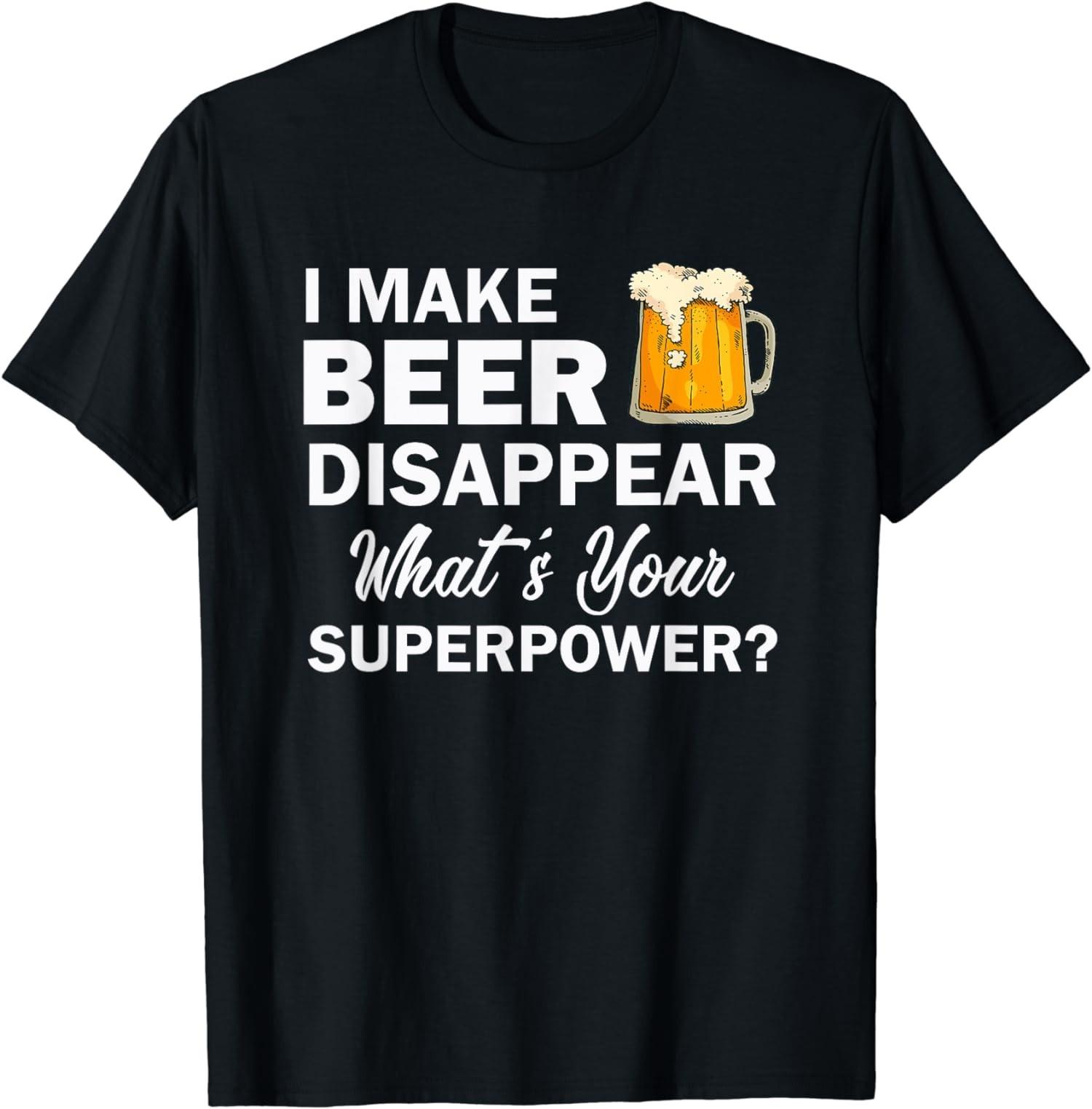 I Make Beer Disappear What s Your Superpower? Drink Unisex T-Shirt S разноцветный