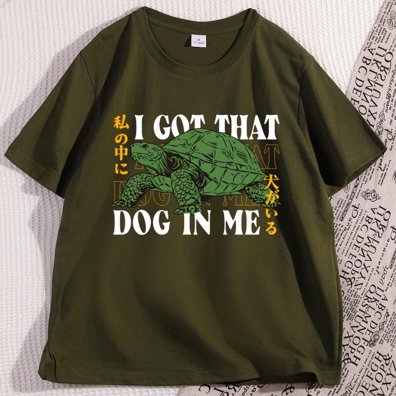 I Got That Dog in Me Japanese TShirt Funny Turtle Graphic Tshirts Cotton Short Sleeve Round Neck Tshirt Streetwear Unisex