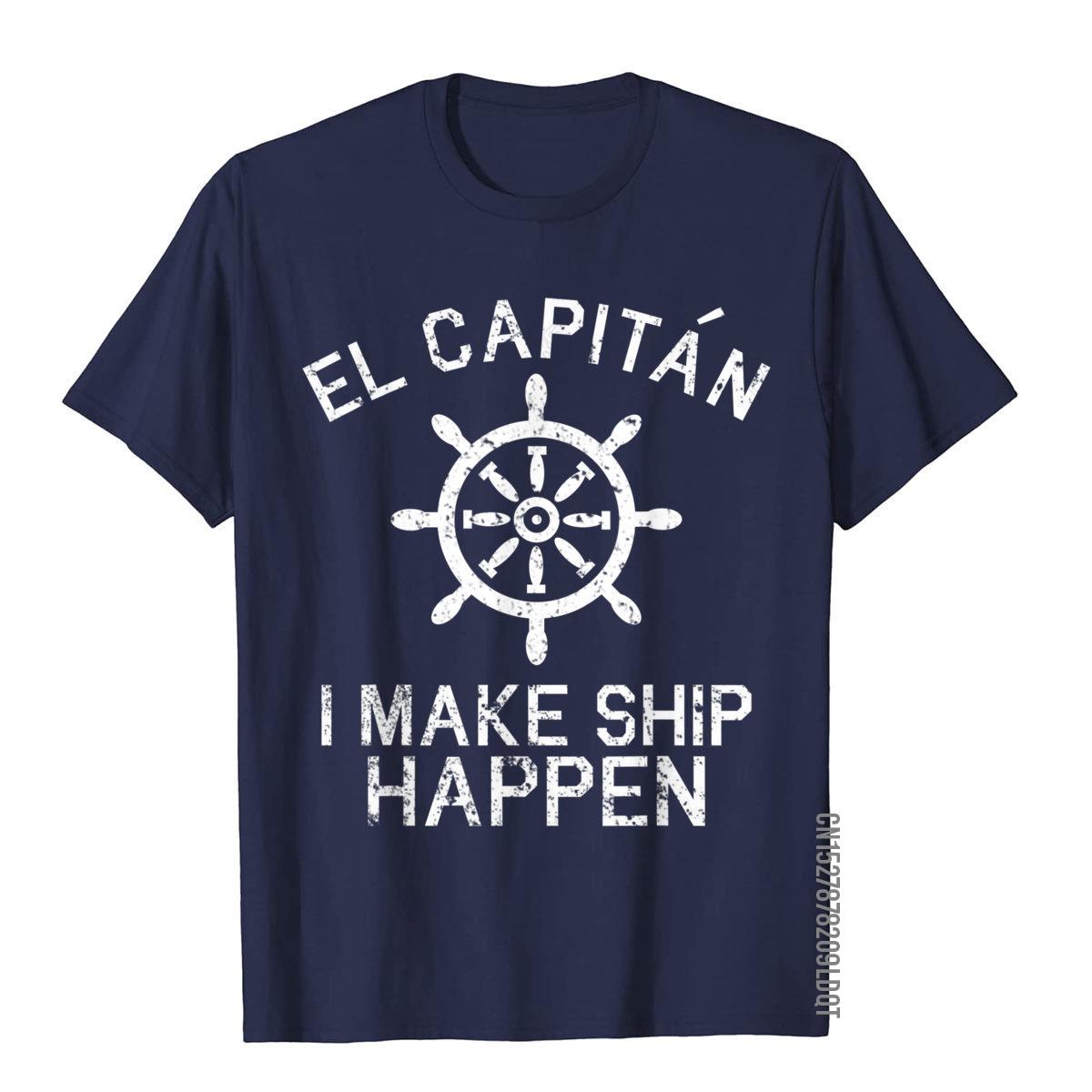 I Make Ship Happen El Capitan Boating Boat Captain Gift Idea TShirt Prevailing Mens T Shirt Cotton Tops  Tees Family S