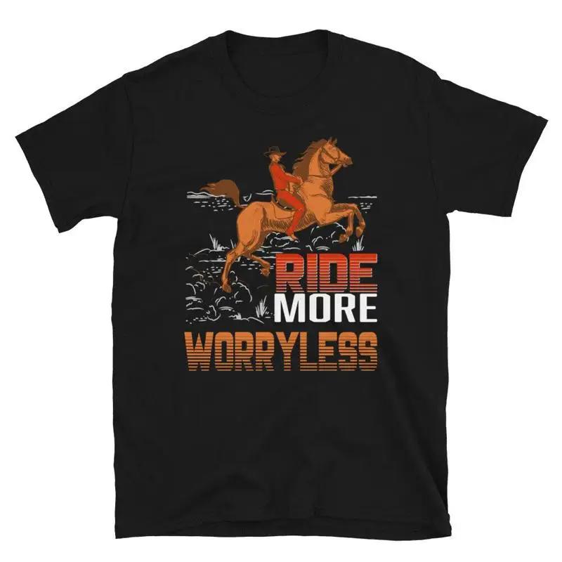 Cowboy Ride More Worry Horse Horseback Equestrian TShirt