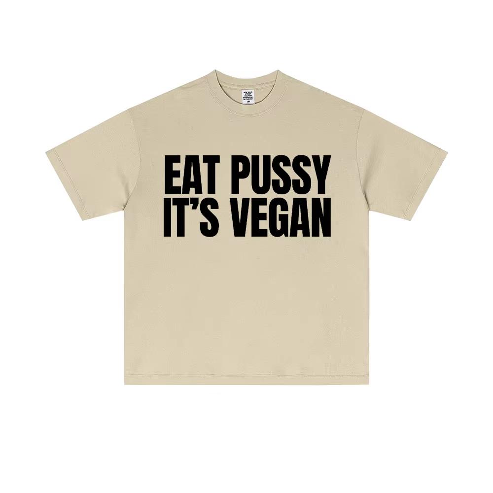 Eat Pussy Its Vegan Funny Meme Tshirts Men Women Casual Oversized Short Sleeve Male Fashion Soft Cotton T Shirt Y2k Streetwear L