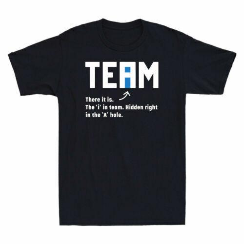TEAM There It Is The I In Team Hidden In The A Hole Funny Men T-shirt Tee Gift M