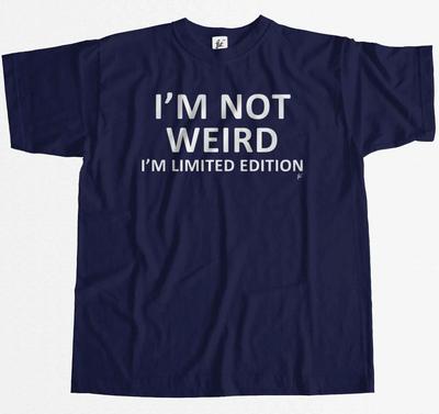 I'm Not Weird I'm Limited Edition Funny Mens T-Shirt