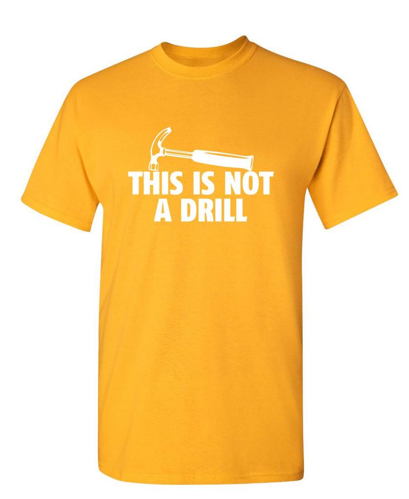 This is Not A Drill Graphic Tees for Men Bold Adult Humor Design Mens Graphic TShirts Screen Print Funny Tees