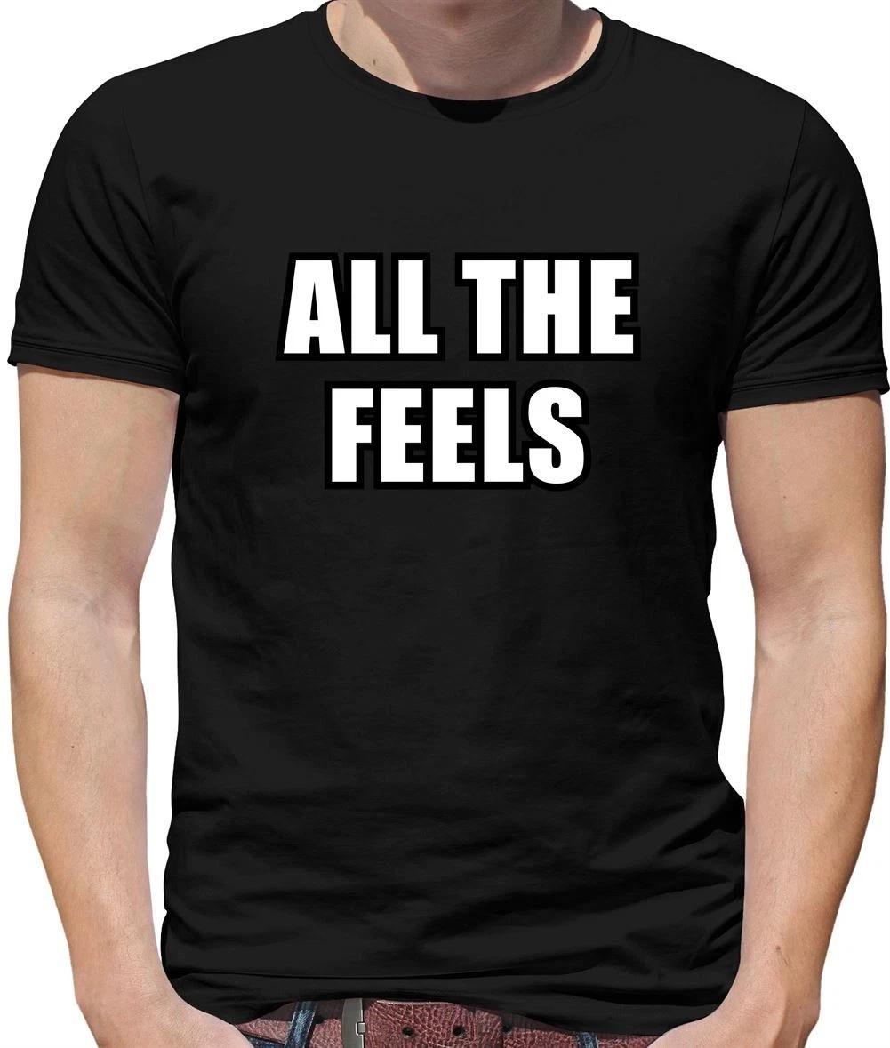 All The Feels - Mens T-Shirt - Meme Funny Joke Slogan Emotions Cute M