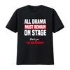 All Drama Must Remain On Stage T Shirt For Theater Lovers Performer Musical Film Opera Play Broadway Vintage Versatile
