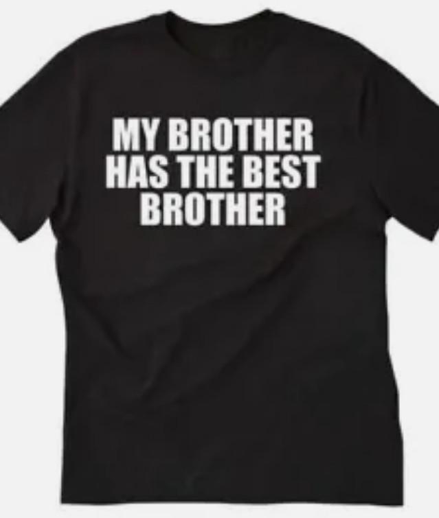 My brother has the best brother funny t shirt tee XXXXL